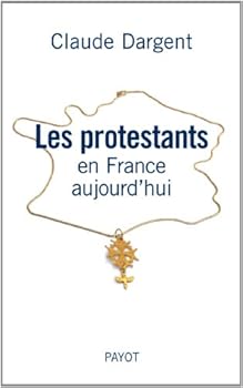 Les protestants en France aujourd'hui (French Edition)
