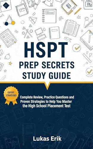 HSPT Prep Secrets Study Guide: Complete Review, Practice Questions, and Proven Strategies to Help You Master the High School Placement Test