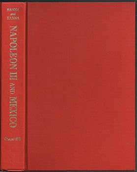 Hardcover Napoleon III and Mexico: American Triumph over Monarchy Book