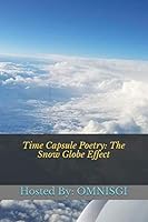 Time Capsule Poetry: the Snow Globe Effect 1092271635 Book Cover