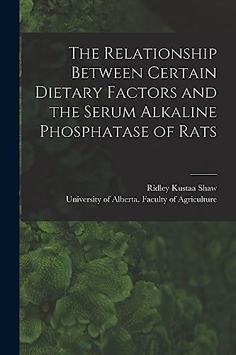 The Relationship Between Certain Dietary Factors and the Serum Alkaline Phosphatase of Rats