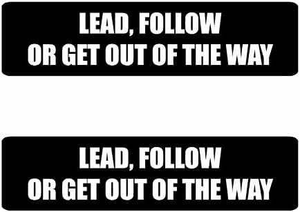 (2 PACK) Lead, Follow or Get Out Of The Way - Full Color Printed - (size: 4" x 1" color: BLACK/WHITE) - Hard Hat, Helmet, Windows, Walls, Bumpers, Laptop, Lockers, etc. image 2