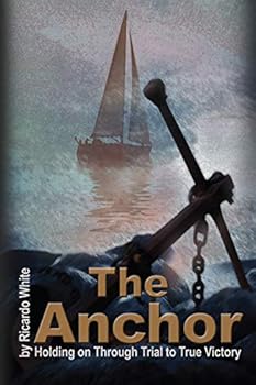 Paperback The Anchor: Holding on Through Trial to True Victory Book