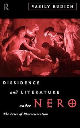 Dissidence and Literature Under Nero: The Price of Rhetoricization book cover