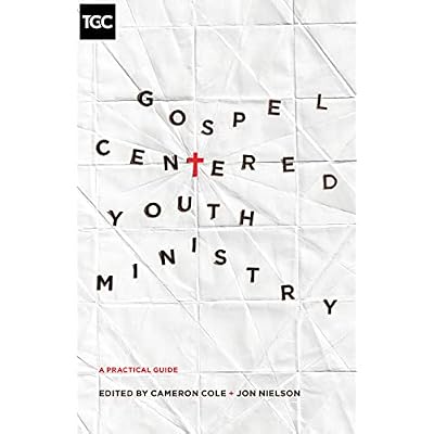 Gospel-Centered Youth Ministry