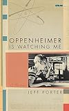Oppenheimer Is Watching Me: A Memoir (Sightline Books)