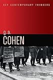 G. A. Cohen: Liberty, Justice and Equality (Key Contemporary Thinkers)