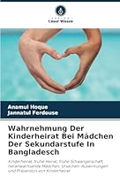 Wahrnehmung Der Kinderheirat Bei Mädchen Der Sekundarstufe In Bangladesch (German Edition) 6208686911 Book Cover