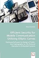 Efficient Security for Mobile Communication Utilizing Elliptic Curves 3639034449 Book Cover