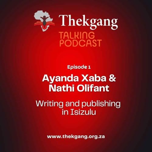 Ep 1: Ayanda Xaba & Nathi Oliphant &ndash; Writing and publishing in isiZulu