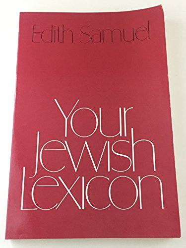 Your Jewish Lexicon: Some Words and Phrases in Jewish Life and Thought in Hebrew and in English