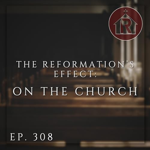 The Reformation's Effect: On The Church Podcast Por  arte de portada