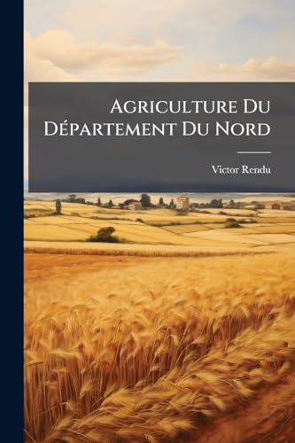 Agriculture Du Département Du Nord (French Edition)