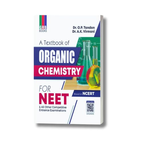 A Textbook Of Organic Chemistry For NEET &amp; All Other Competitive Entrance Examinations - Based On NCERT