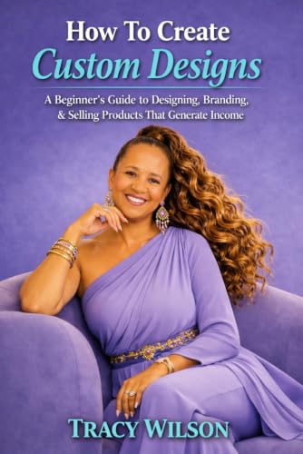 How To Create Custom Designs: A Beginner's Guide to Designing,
