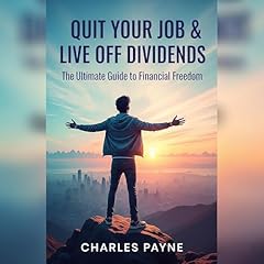 Quit Your Job & Live Off Dividends Audiolibro Por Charles Payne arte de portada