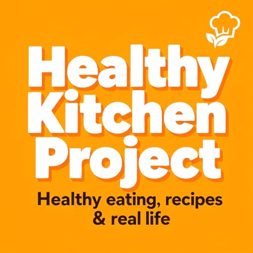 『Healthy Kitchen Project: Healthy eating, recipes & real life』のカバーアート