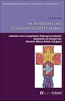 Im Anderen Das Geschopf Gottes Sehen: Inklusion Und Evangelisches Bildungsverstandnis Dargestellt Am Beispiel Der Heinrich-Albertz-Schule Salzgitter 3487155249 Book Cover