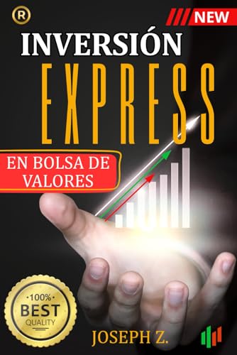 CURSO DE INVERSIÓN EXPRESS EN BOLSA DE VALORES: TODO LO ESENCIAL PARA TRANSFORMAR TU FUTURO