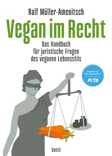 Vegan im Recht: Das Handbuch für ­juristische ­Fragen des vegetarischen und veganen Lebensstils (Edition Kochen ohne Knochen)