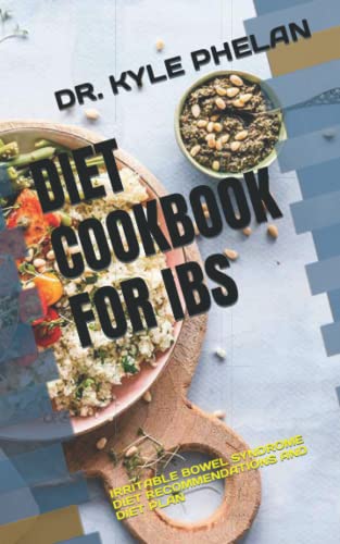 DIET COOKBOOK FOR IBS: IRRITABLE BOWEL SYNDROME DIET RECOMMENDATIONS AND DIET PLAN