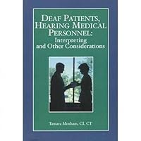 Deaf Patients, Hearing Medical Personnel: Interpreting and Other Considerations 1884362737 Book Cover