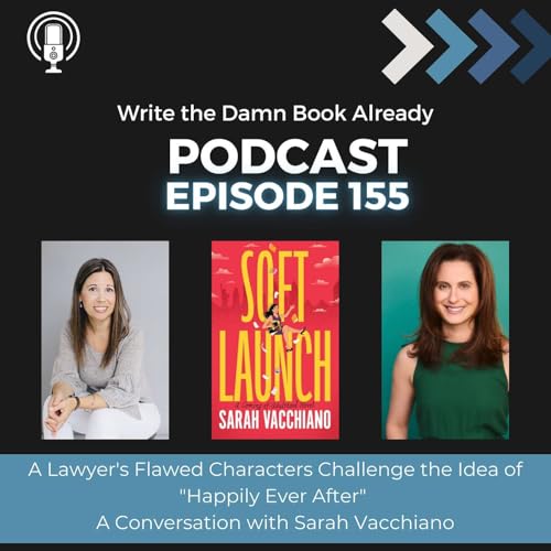 Ep 155: A Lawyer's Flawed Characters Challenge the Idea of "Happily Ever After" (with Sarah Vacchiano)
