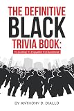 The Definitive Black Trivia Book: It's Exciting! It's Enjoyable! It's Educational!