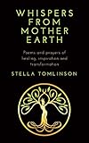 Whispers From Mother Earth: Poems and prayers of healing, inspiration and transformation