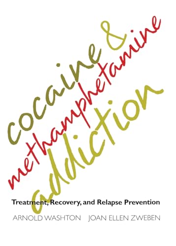 Cocaine and Methamphetamine Addiction: Treatment, Recovery, and Relapse Prevention