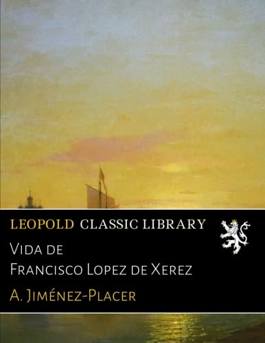  Vida de Francisco Lopez de Xerez