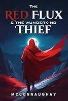 The Red Flux & the Wunderkind Thief (Maharris Fantasy) 1097995615 Book Cover