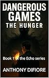  Dangerous Games- The Hunger : Book 1 of the Echo series (English Edition)