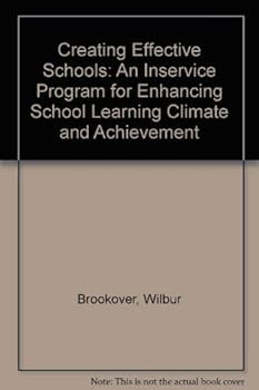 Paperback Creating Effective Schools: An Inservice Program for Enhancing School Learning Climate and Achievement Book