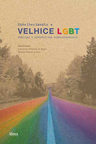 Envelhecimento e velhice LGBT: Práticas e perspectivas biopsicossociais - Araújo, Ludgleydson Fernandes de