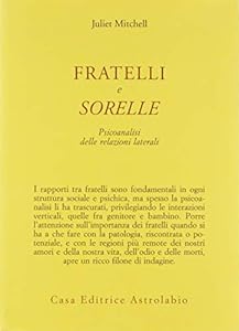 Fratelli e sorelle. Psicoanalisi delle relazioni laterali