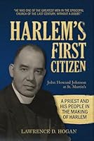 Harlem's First Citizen: John Howard Johnson at St. Martin's: A Priest and His People in the Making of Harlem B0DBR9JPPD Book Cover