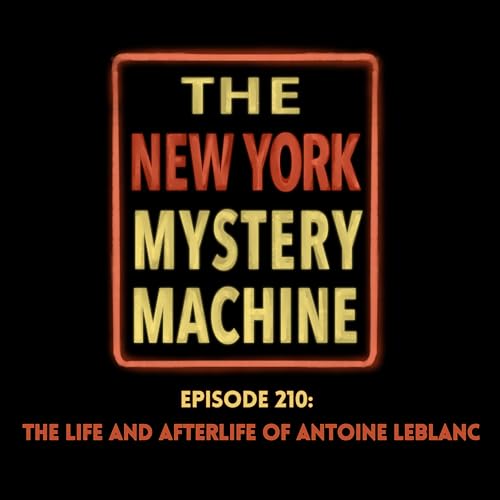 Episode 210: "The Life and Afterlife of Antoine LeBlanc"
