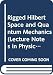 Rigged Hilbert Space and Quantum Mechanics (Lecture Notes in Physics 78)