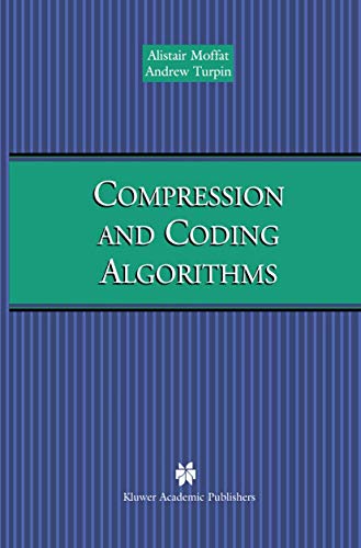 Compression and Coding Algorithms (The Springer International Series in Engineering and Computer Science)
