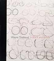 Wayne Thiebaud: In Black and White 1932608281 Book Cover