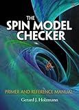 SPIN Model Checker, The: Primer and Reference Manual