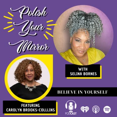 Ep. 30 - Believe In Yourself with Carolyn Brooks-Collins