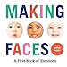 Making Faces: A First Book of Emotions