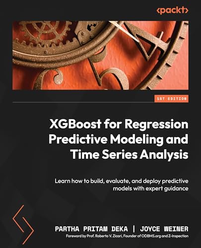 XGBoost for Regression Predictive Modeling and Time Series Analysis: Learn how to build, evaluate, and deploy predictive models with expert guidance (English Edition)
