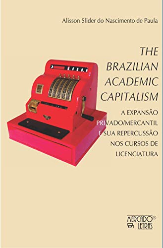 The Brazilian academic capitalism: a expansão privado/mercantil e sua repercussão nos cursos de licenciatura