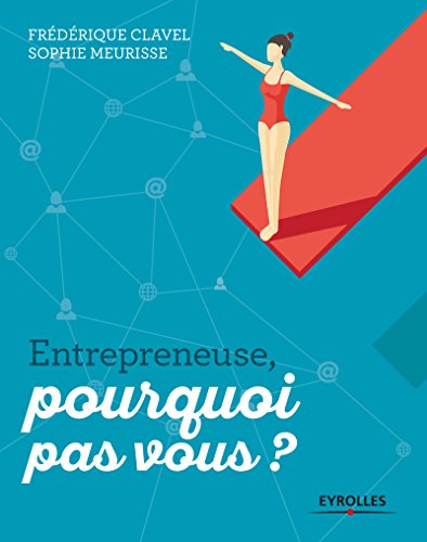 Télécharger Entrepreneuse, pourquoi pas vous ? Francais PDF