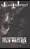  Los oscuros casos de Felix Whitlock - Libro 1