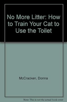 Paperback No More Litter: How to Train Your Cat to Use the Toilet Book