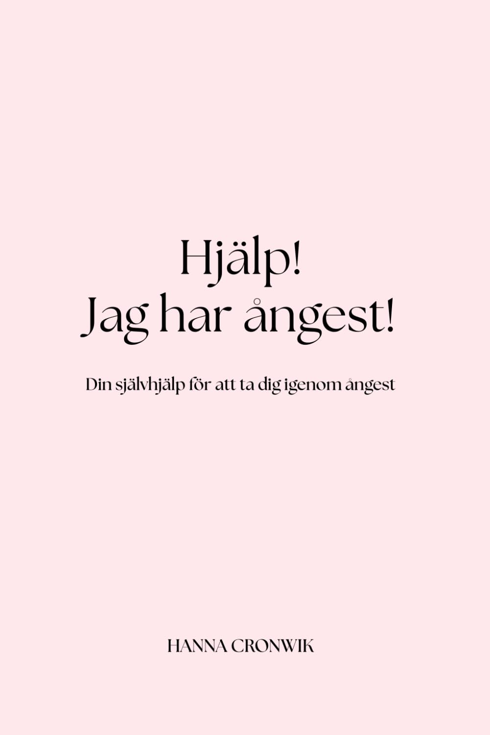 Hjälp! Jag har ångest!: Din självhjälp för att ta dig igenom ångest